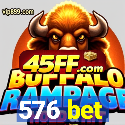 576 bet